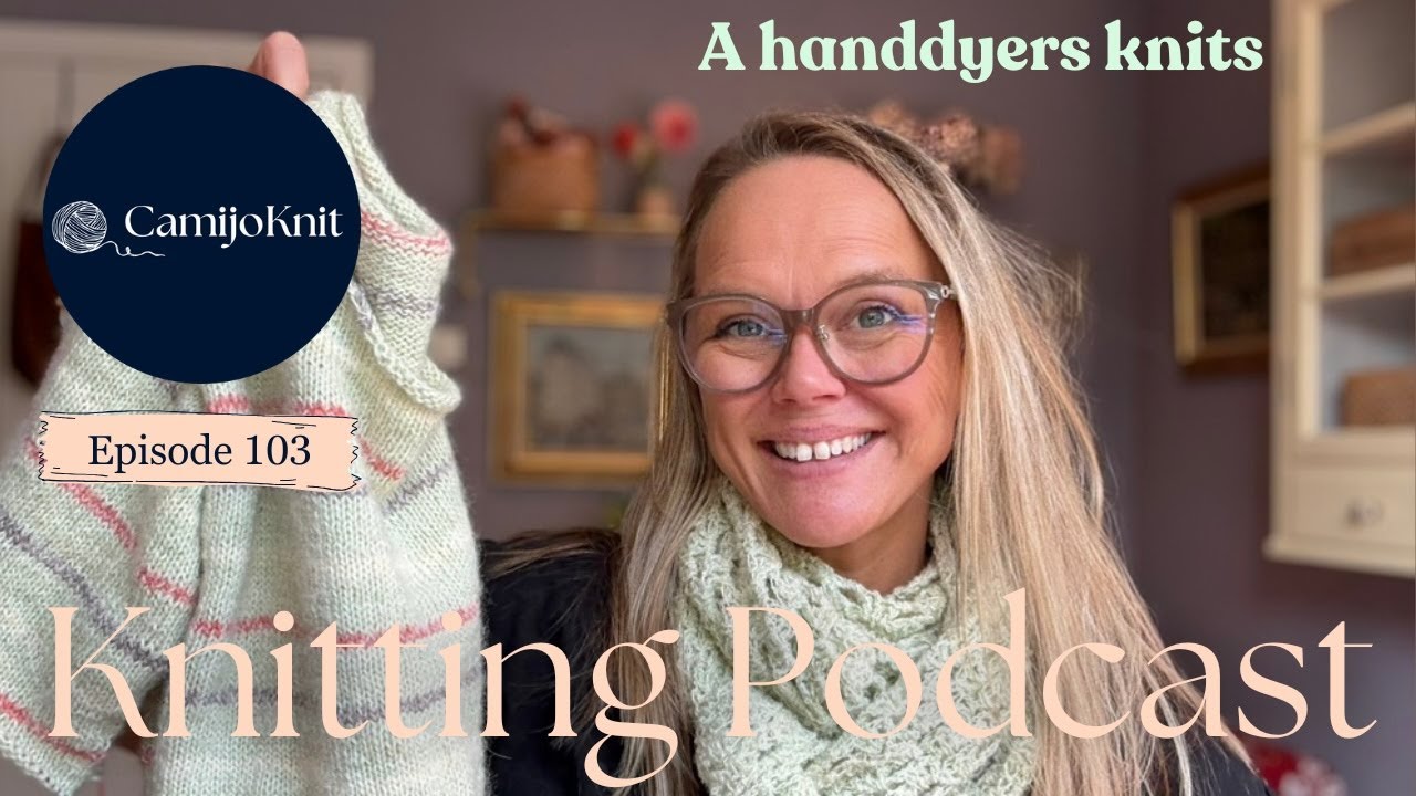 Episode 104 of the CamijoKnit Podcast, Lets talk knitting, hand dyed yarn and sweater weather!
