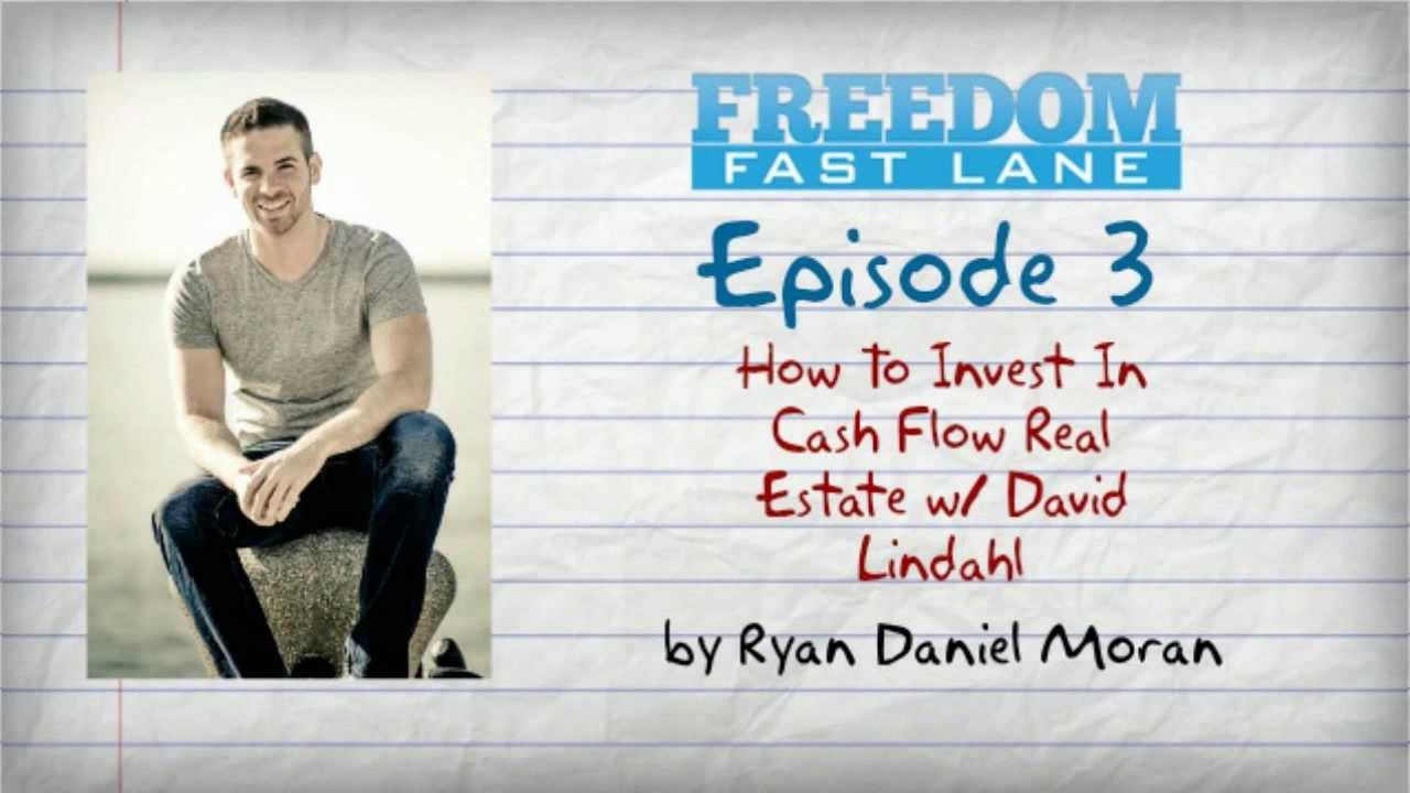 Freedom Fast Lane - Episode 3 - How To Invest In Cash Flow Real Estate w/ David Lindahl