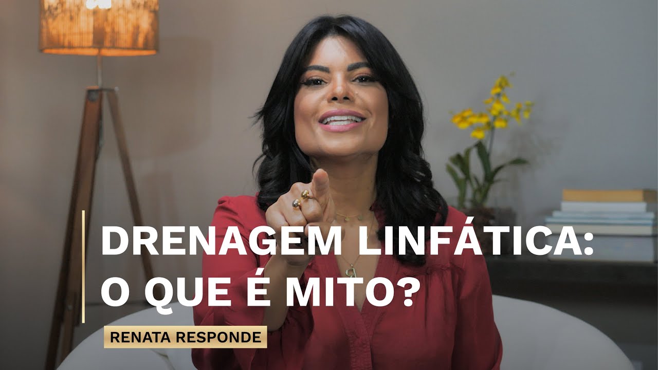 Drenagem Linfática: O que é mito? | Canal Renata França