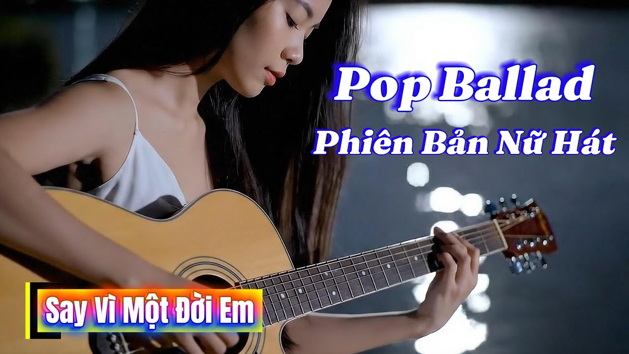 Say Vì Một Đời Em - Phiên Bản Nữ Hát Rất Hay 