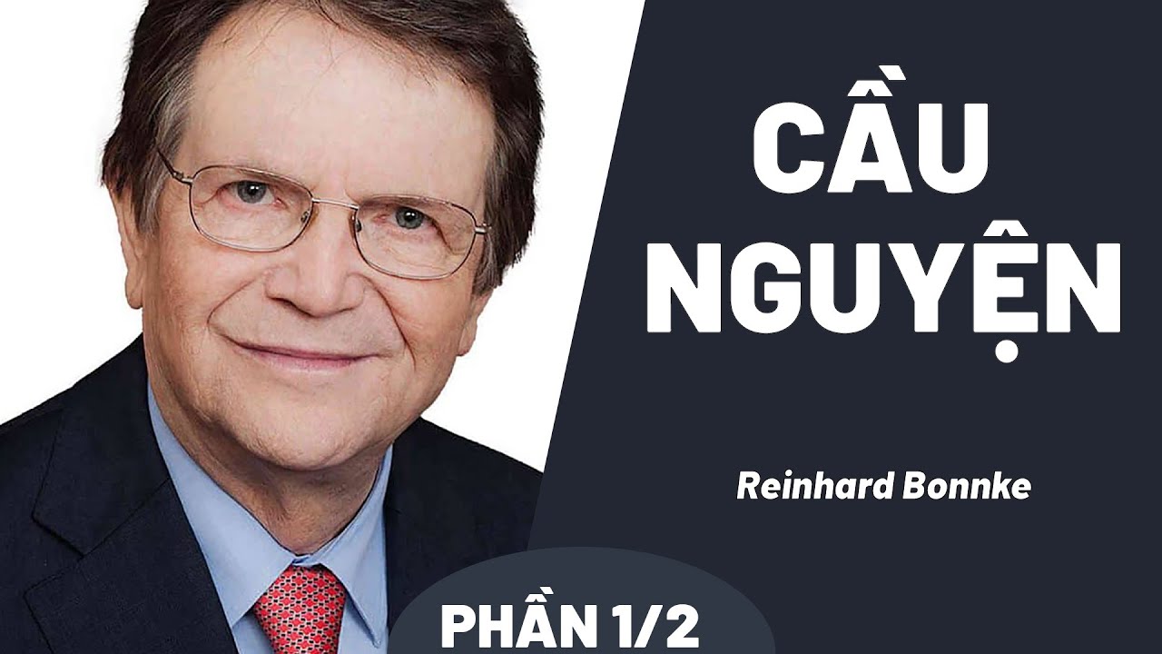Bài Giảng: Cầu Nguyện | Reinhard Bonnke (Phần 1)