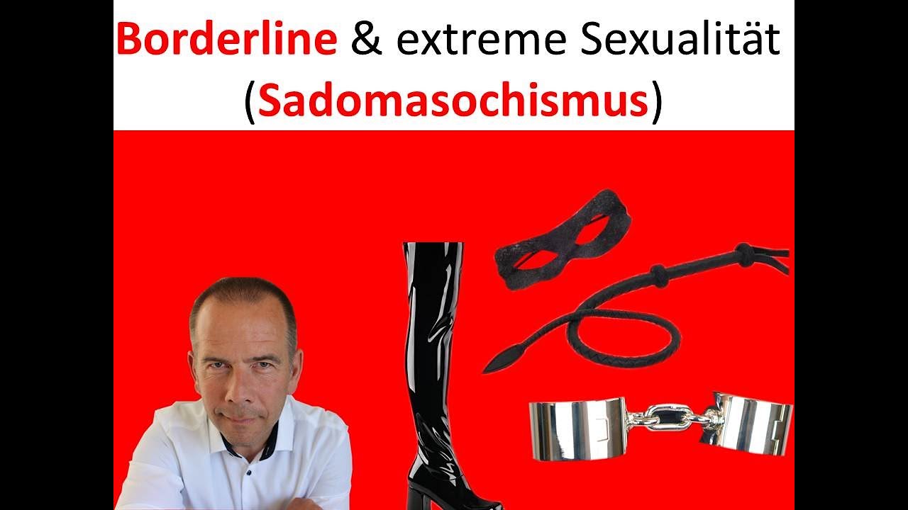 Borderline und extreme Sexualität Sadomasochismus - Die traurige Wahrheit über eine diffuse Angst