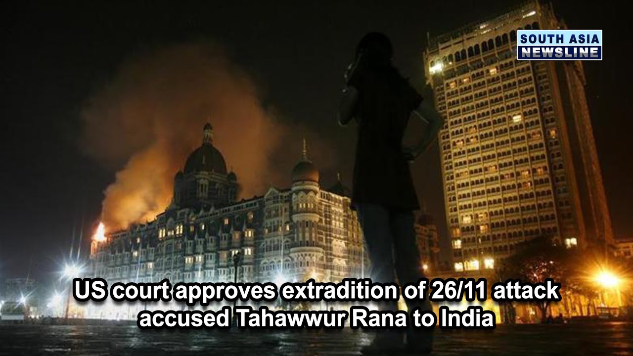 US court approves extradition of 26/11 attack accused Tahawwur Rana to India