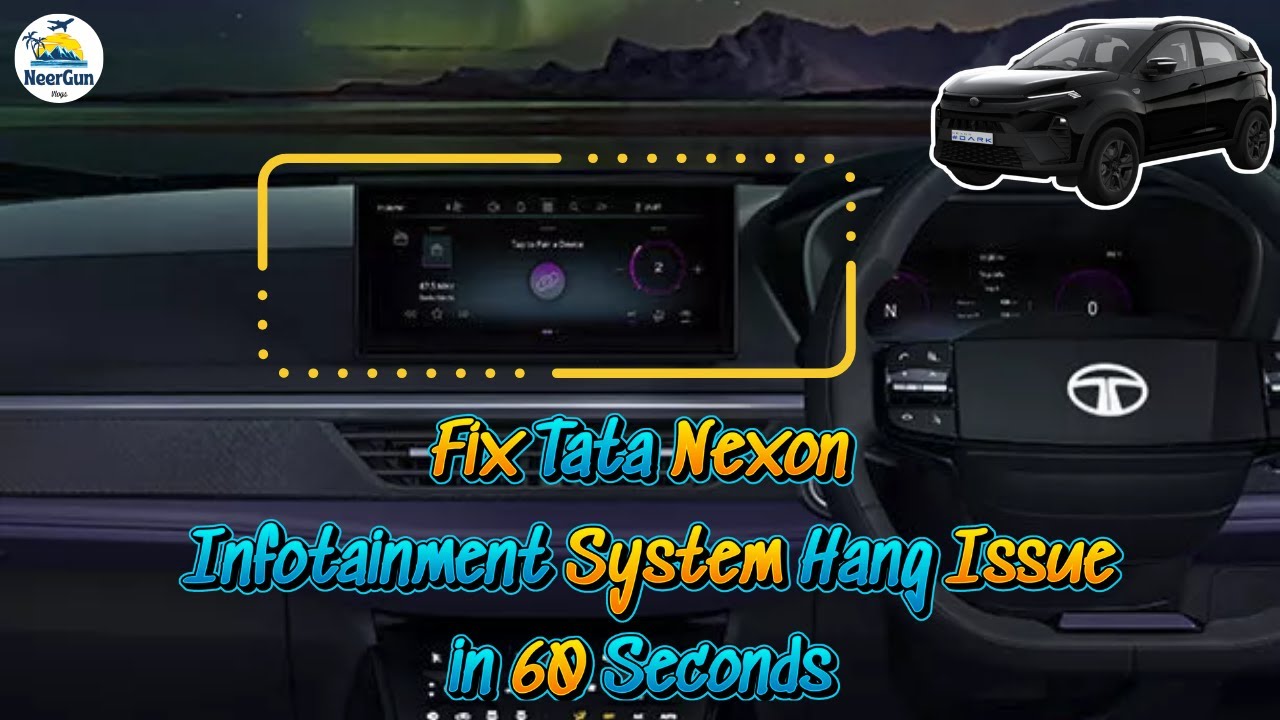Fix #Nexon Infotainment System Hang Issue in 60 Seconds | Issues with Tata Nexon Creative Plus S DCA
