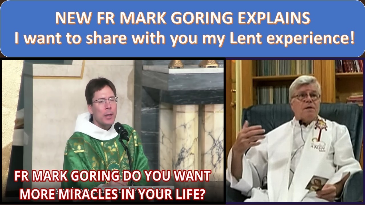 NEW FR MARK GORING EXPLAINS  I want to share with you my Lent experience!