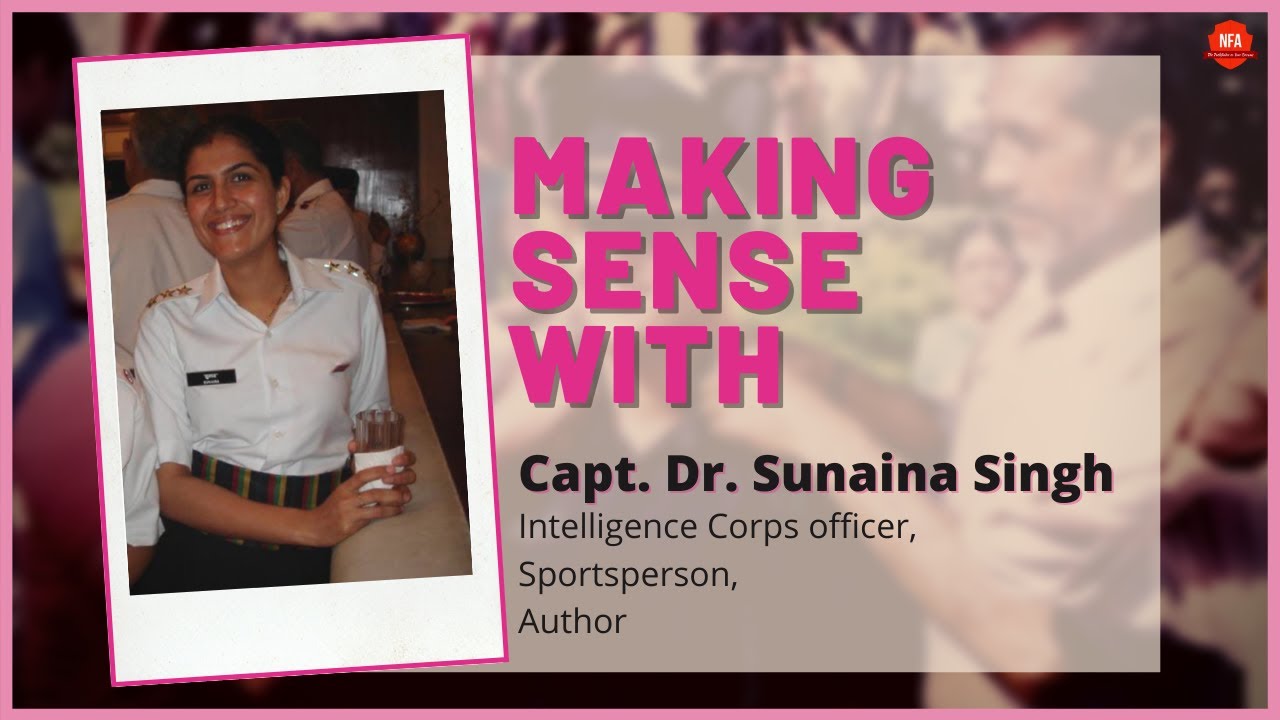 Making Sense With : Capt. Dr. Sunaina Singh, Army Intelligence Corps Officer | Episode 6
