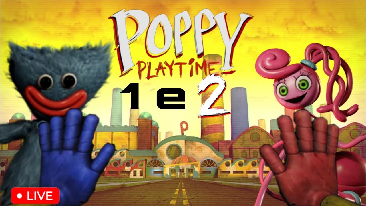 LIVE🔴Poppy playtime 1 e 2 ate zerar