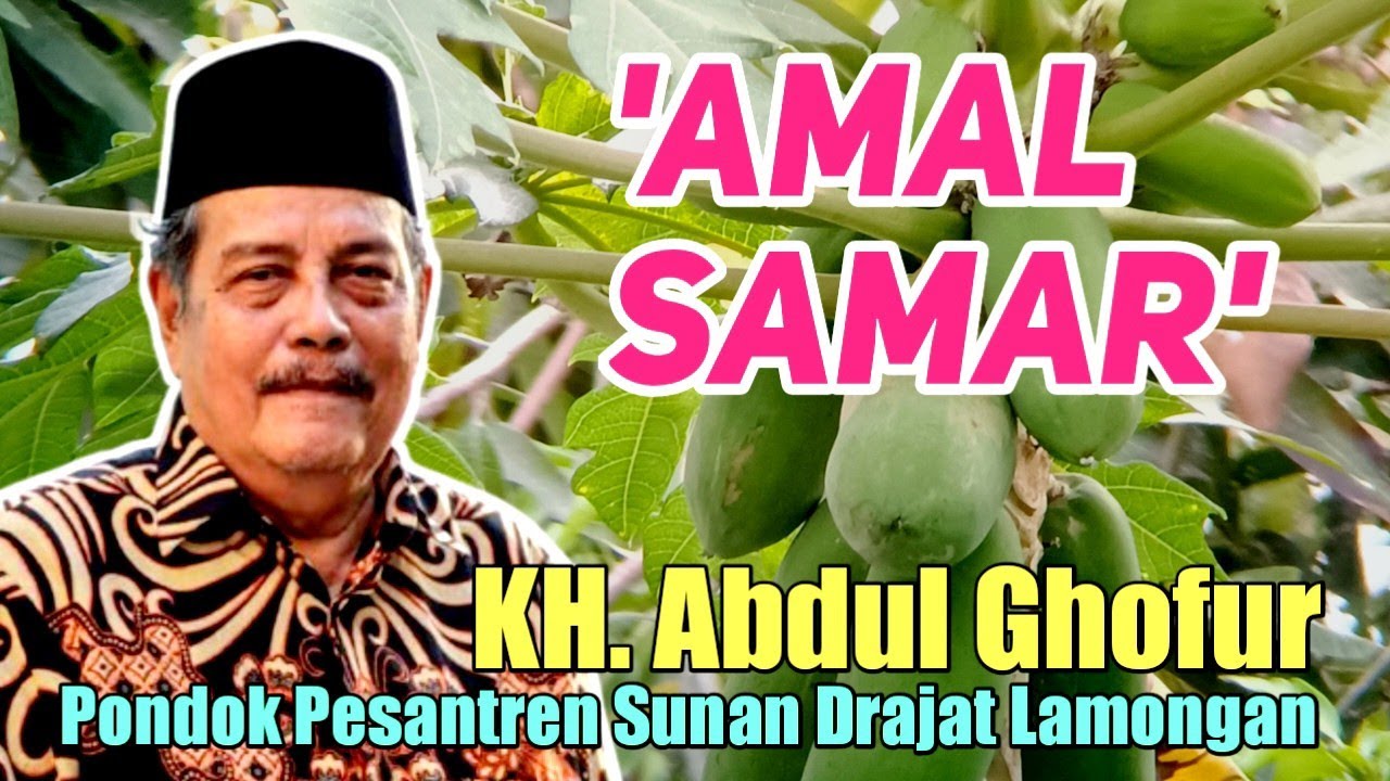 Amal Samar | Pengajian Prof Dr KH. Abdul Ghofur | Pengasuh Pondok Pesantren Sunan Drajat