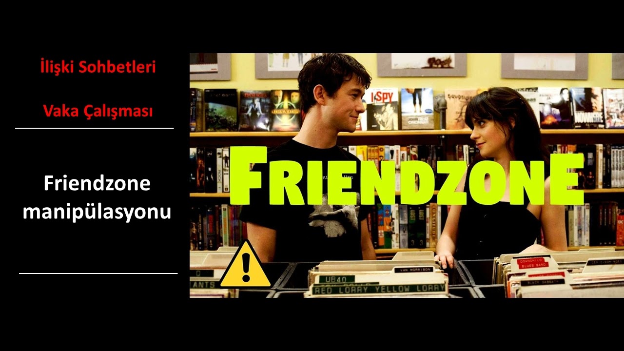 Vaka Çalışması – Friendzone manipülasyonu