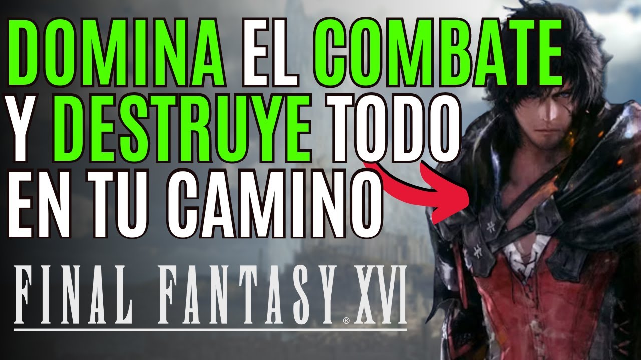 💥FINAL FANTASY 16 💥GUÍA de COMBATE, COMBOS y más en FINAL FANTASY 16🔺DOMINA el COMBATE del JUEGO
