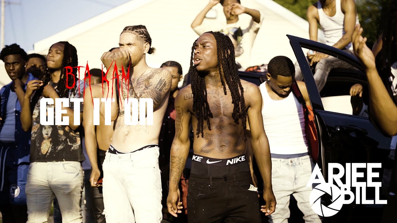 BTA Kam - Get It On (Music Video) Shot By @ArieeBill