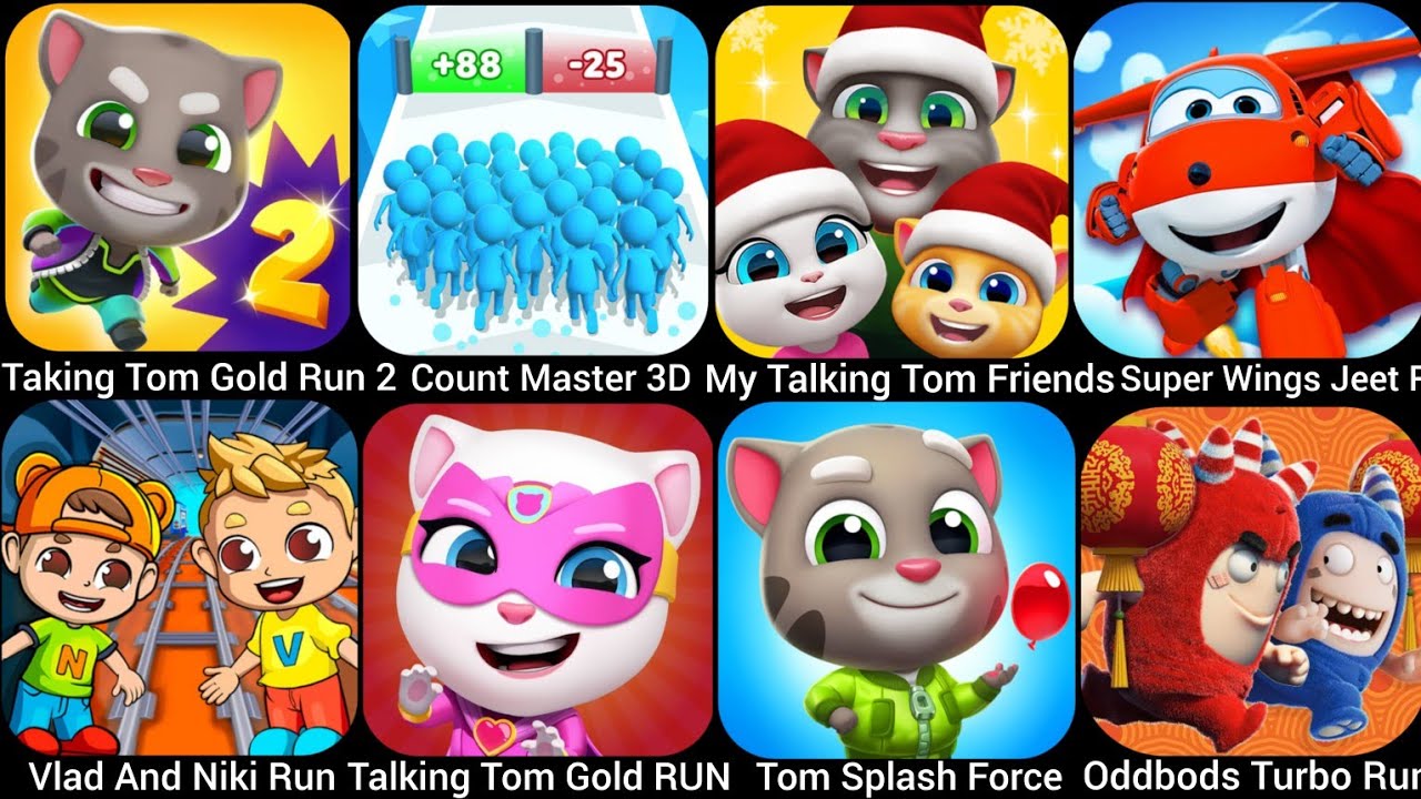 Talking Tom Gold Run 2, Vlad And Niki Run, Count Master 3D,My Taking Tom Friends,Tom Splash Force..