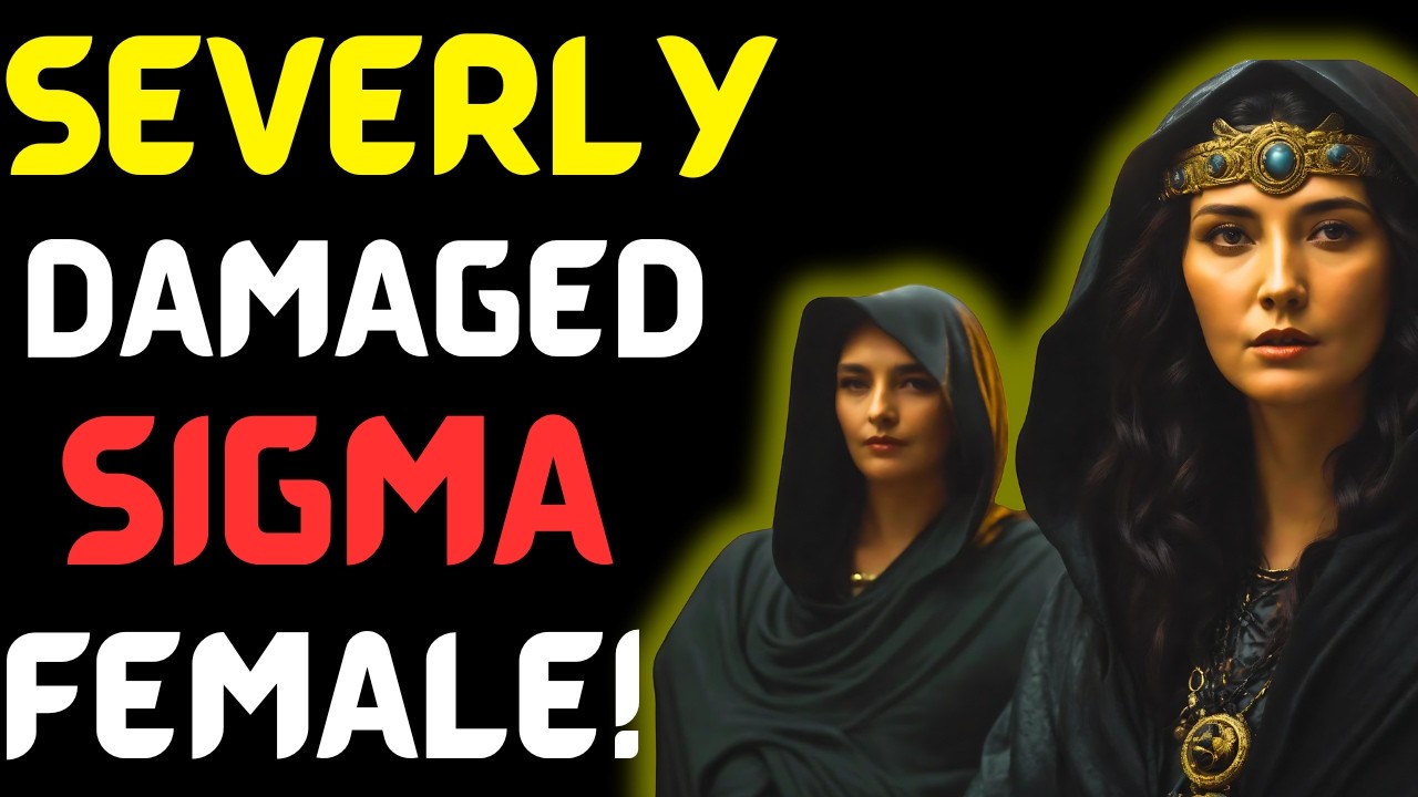 7 Signs of a Severely Damaged Sigma Woman | TIME TESTED ADVICE  (Stoicism)