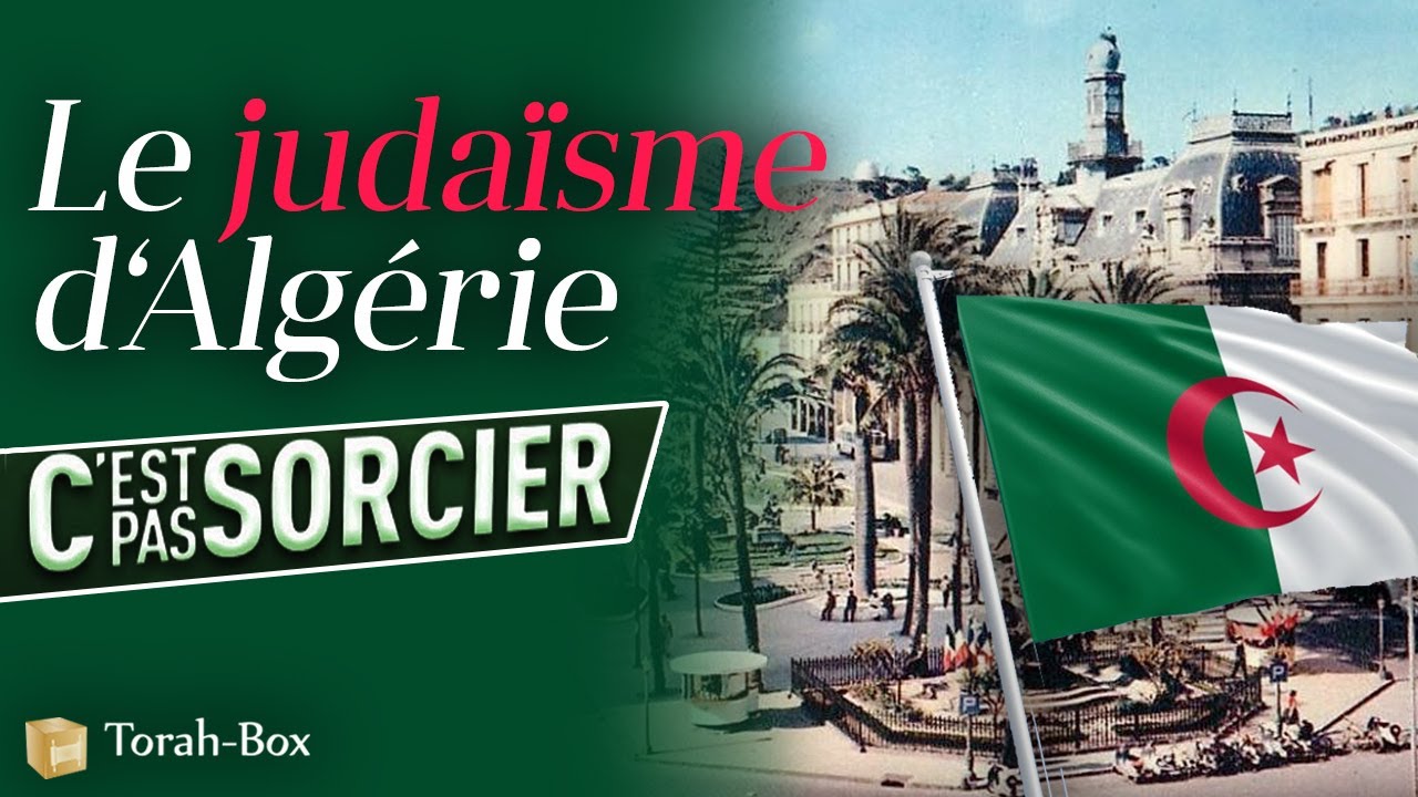 LE JUDAÏSME D’ALGÉRIE 🇩🇿C'est Pas Sorcier !