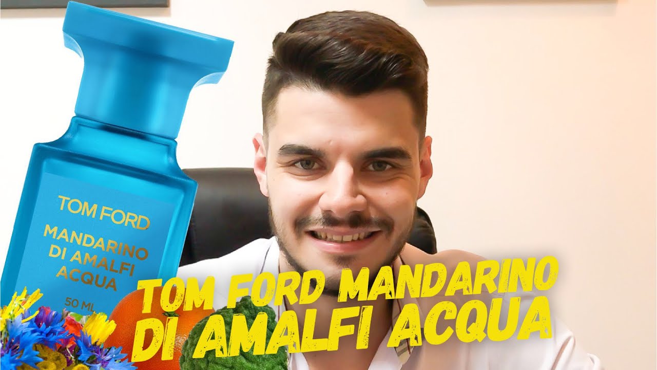 TOM FORD MANDARINO DI AMALFI ACQUA - RESENHA PERFUME DE LUXO