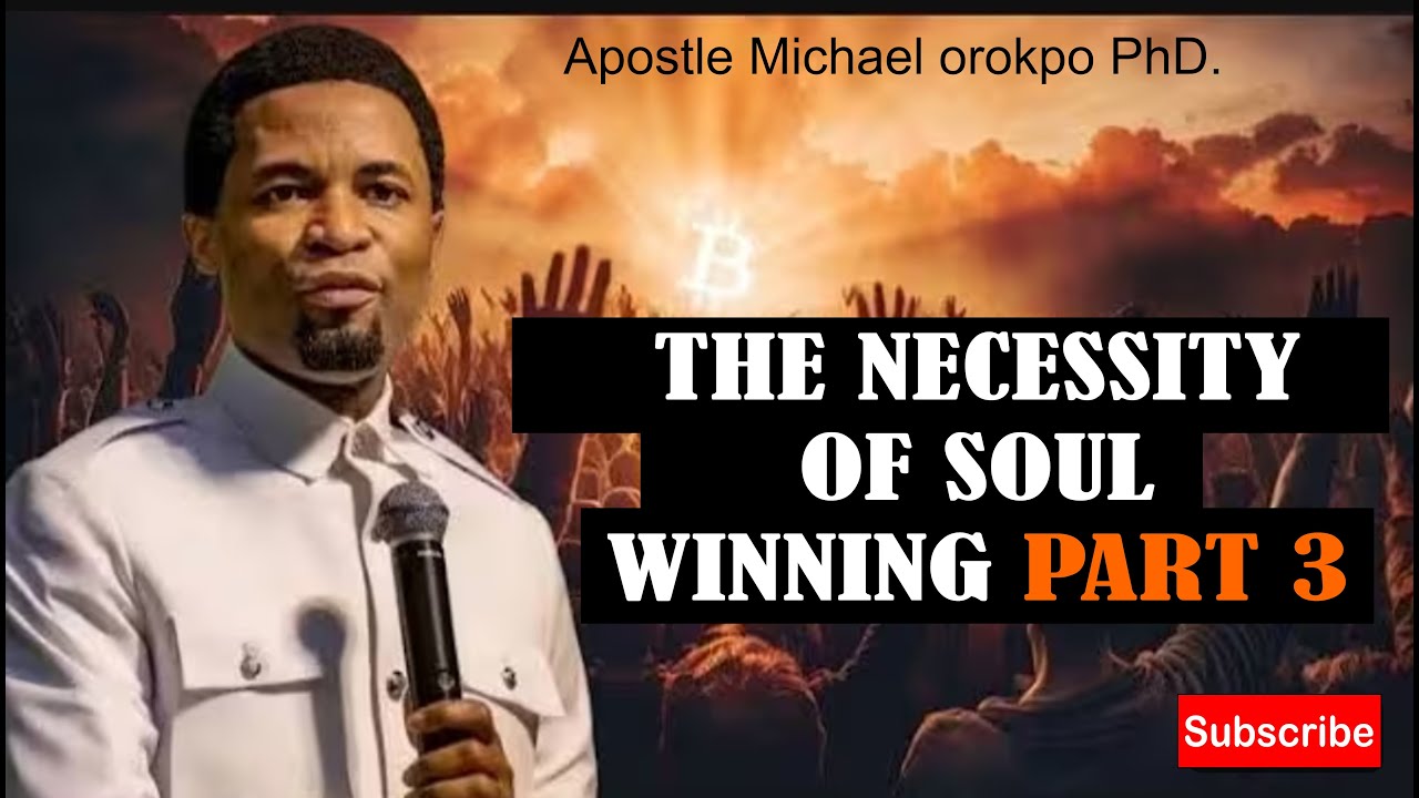 THE NECESSITY OF SOUL WINNING PART 3