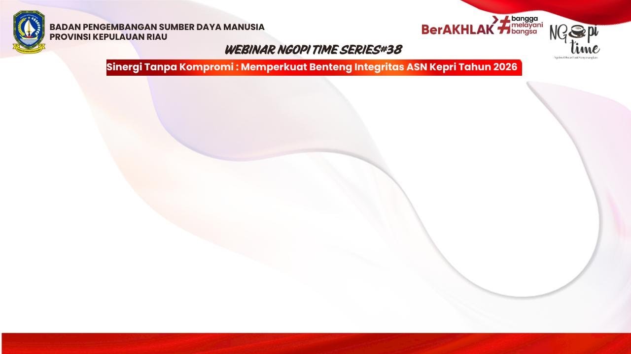 WEBINAR NGOPITIME #38 - SINERGI TANPA KOMPROMI: MEMPERKUAT BENTENG INTEGRITAS ASN KEPRI TAHUN 2026