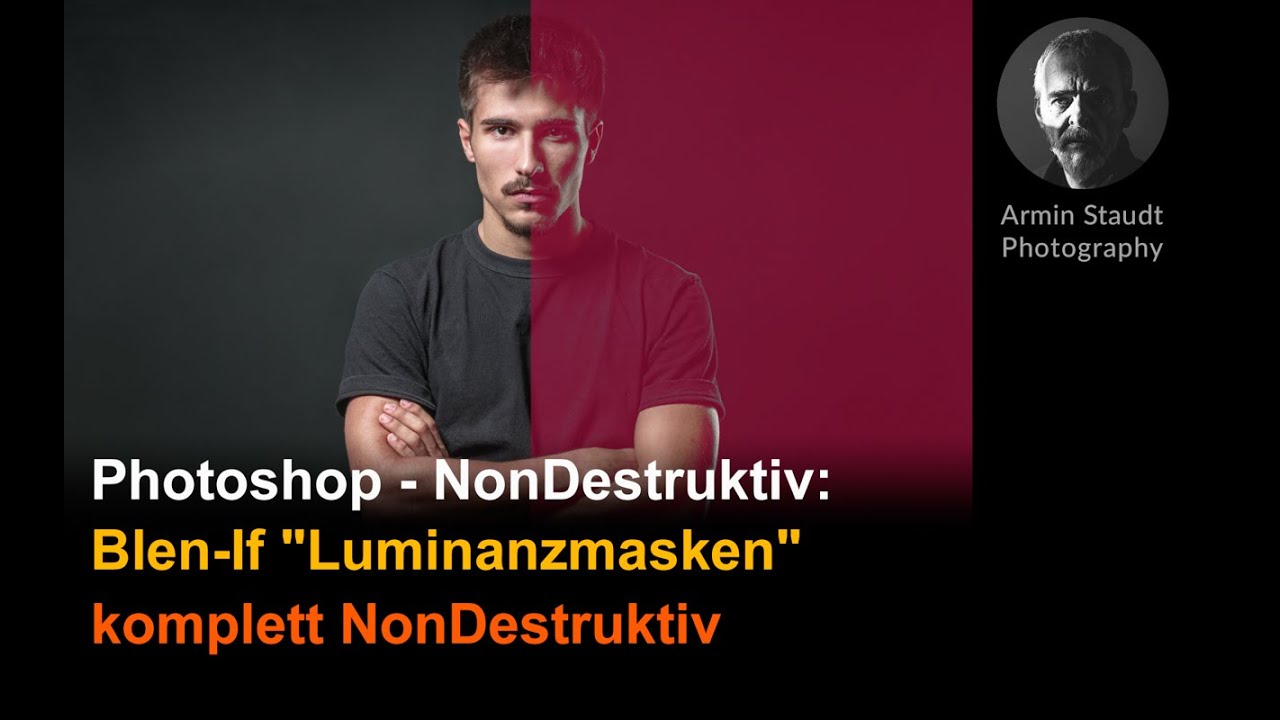 Photoshop - NonDestruktiv: Blend-If Luminanzmasken, komplett NonDestruktiv
