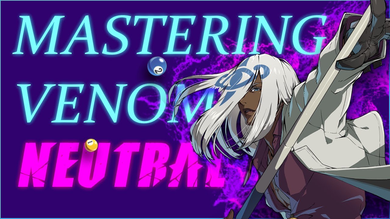 Mastering Venom #2: Dominate Neutral | GUILTY GEAR STRIVE