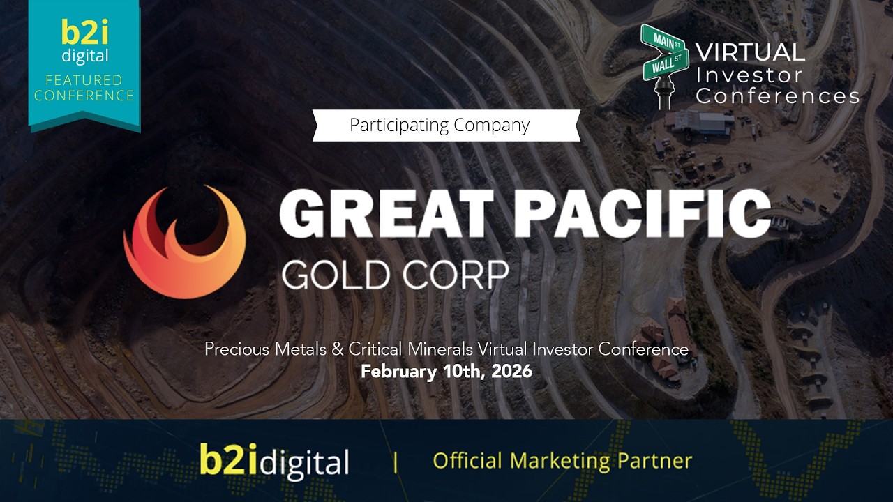 Precious Metals & Critical Minerals Virtual Investor Conference  — Great Pacific Gold Corp.