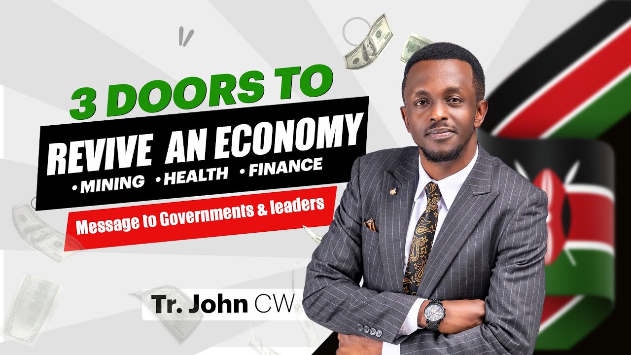 THREE DOORS TO REVIVE AN ECONOMY - MINING, HEALTH & FINANCE  || TEACHER JOHN CW