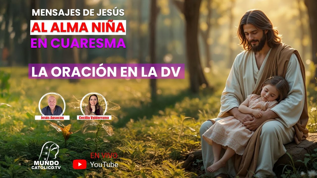 La oración en la Divina Voluntad/ Mensaje de Jesús al Alma Niña en Cuaresma
