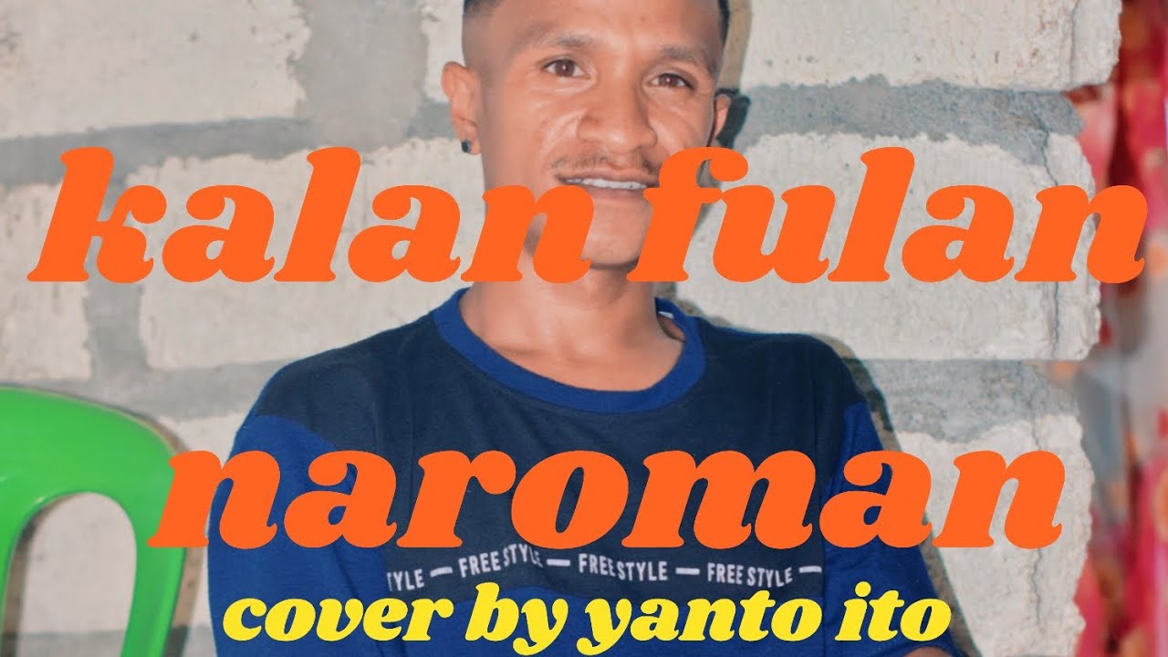 Kalan fulan naroman//Robby Sabety//cover by yanto ito) 