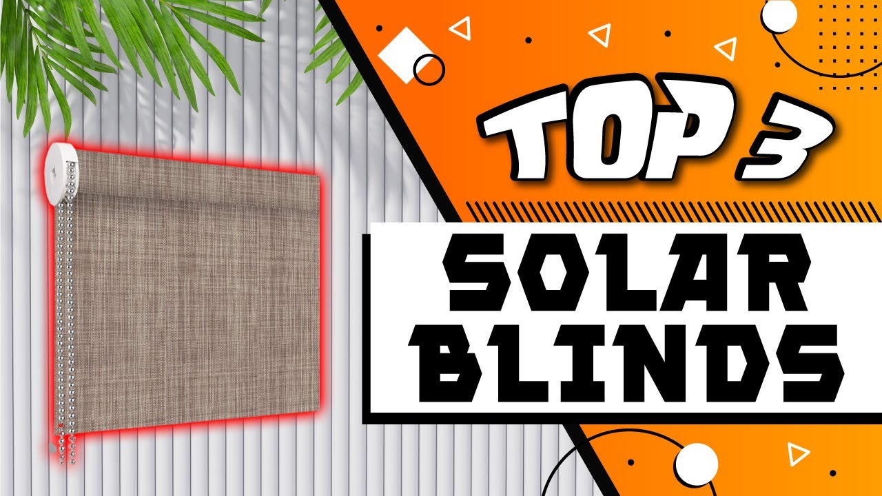 Best Solar Blinds for Blocking Heat