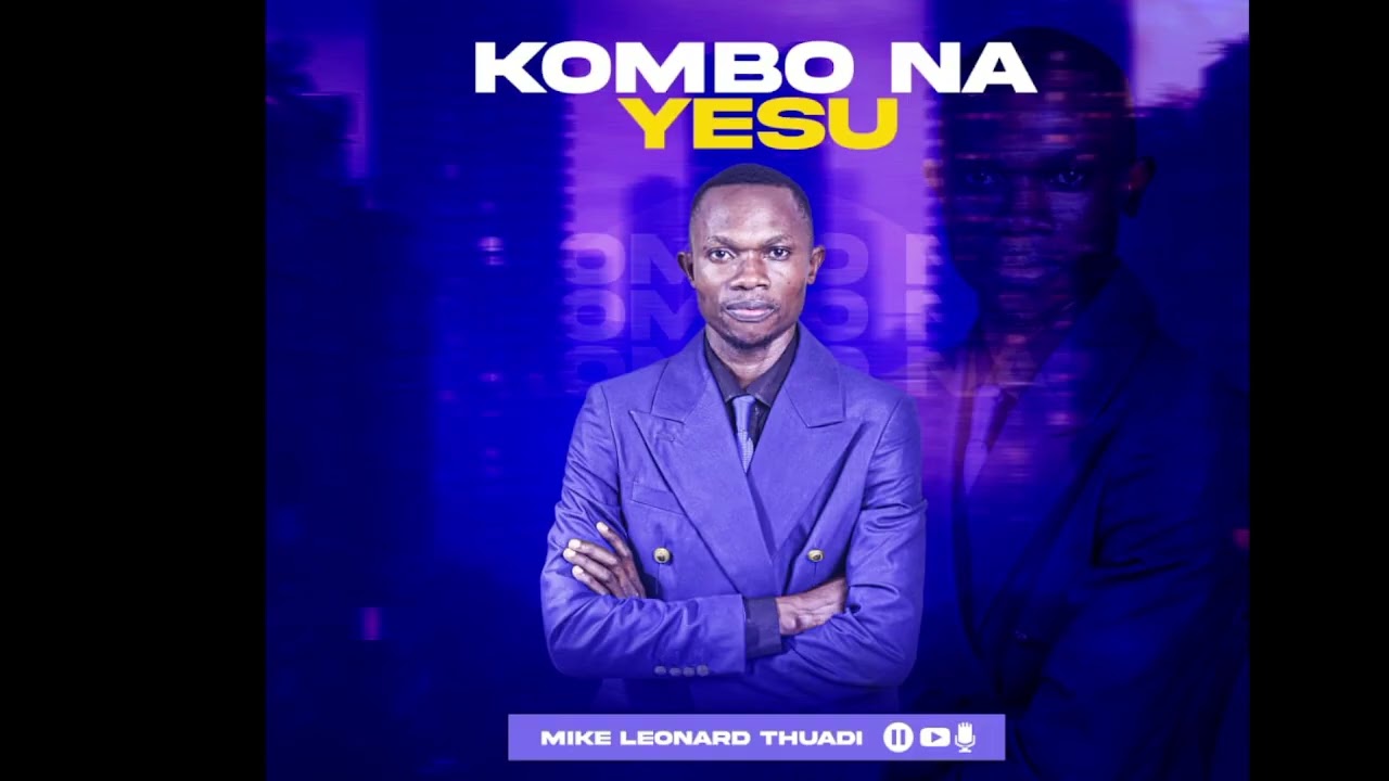 KOMBO NA YESU AVEC MIKE-LEONARD THUADI