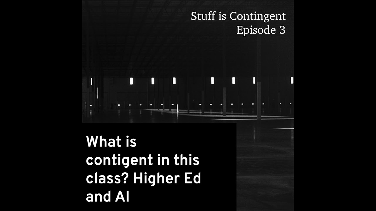 Episode 3: What is Contingent in This Class? AI and Higher Education (Part 2)