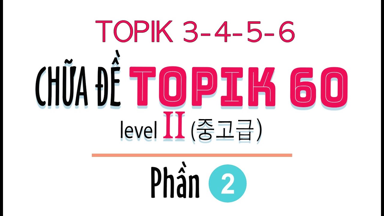 LIVESTREAM CHỮA ĐỀ TOPIK II 60회 | 한국어능력시험 TOPIK 60 읽기 | 13 - 20