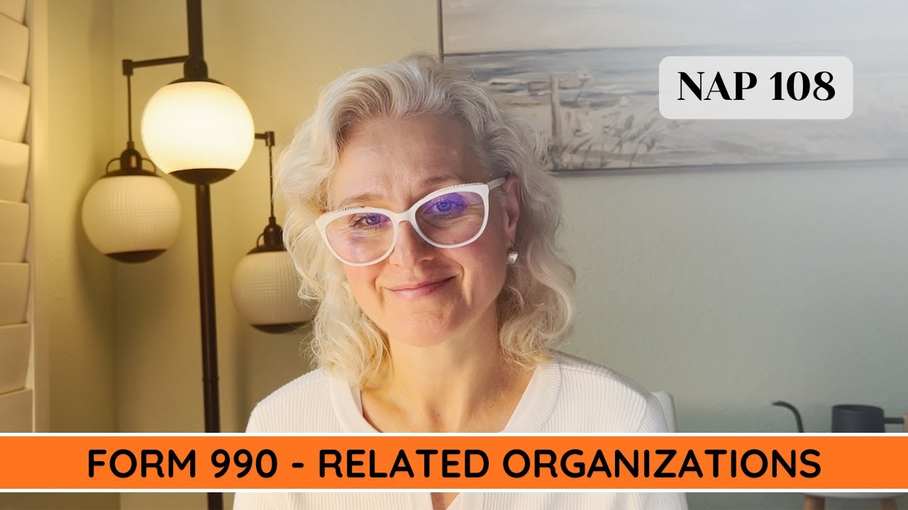 NAP 108 - Form 990: Related Organizations Explained (Schedule R)