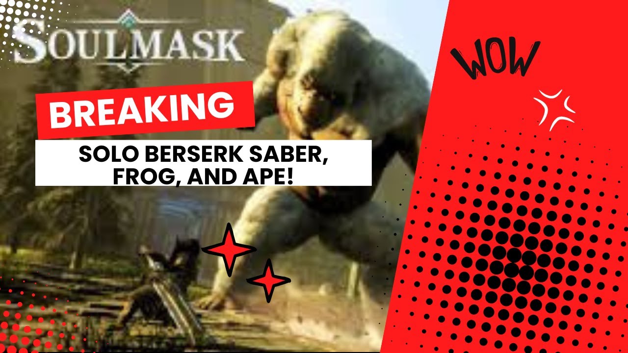 Soulmask - Solo Berserk Saber, Frog, and Ape Fights!