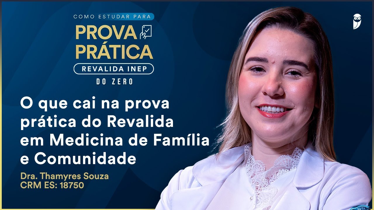 O que cai na prova prática do Revalida em Medicina de Família e Comunidade - Dra. Thamyres Areia