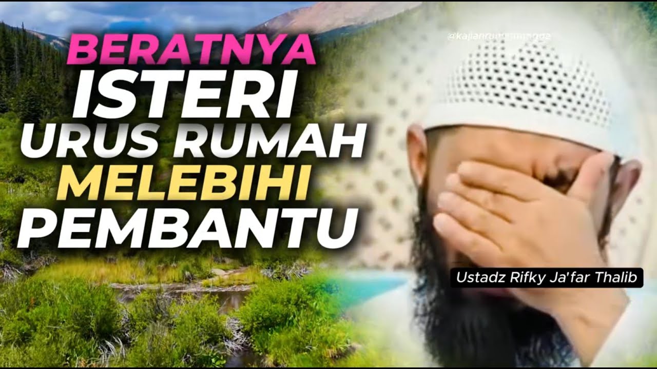 Beratnya Istri Urus Rumah Melebihi Pembantu ? Ustadz Rifky Ja'far Thalib #rumahtangga  #suamiistri