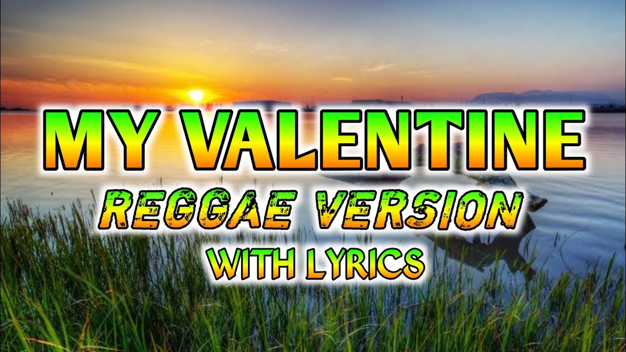 MY VALENTINE - REGGAE REMIX [[ DJ SOYMIX ]] WITH LYRICS