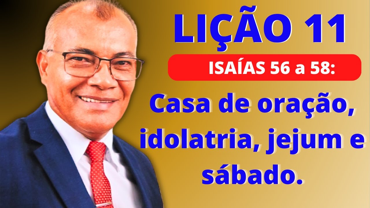 Lição 11: Casa de oração, idolatria, jejum e sábado. EBD PECC - IEADAM