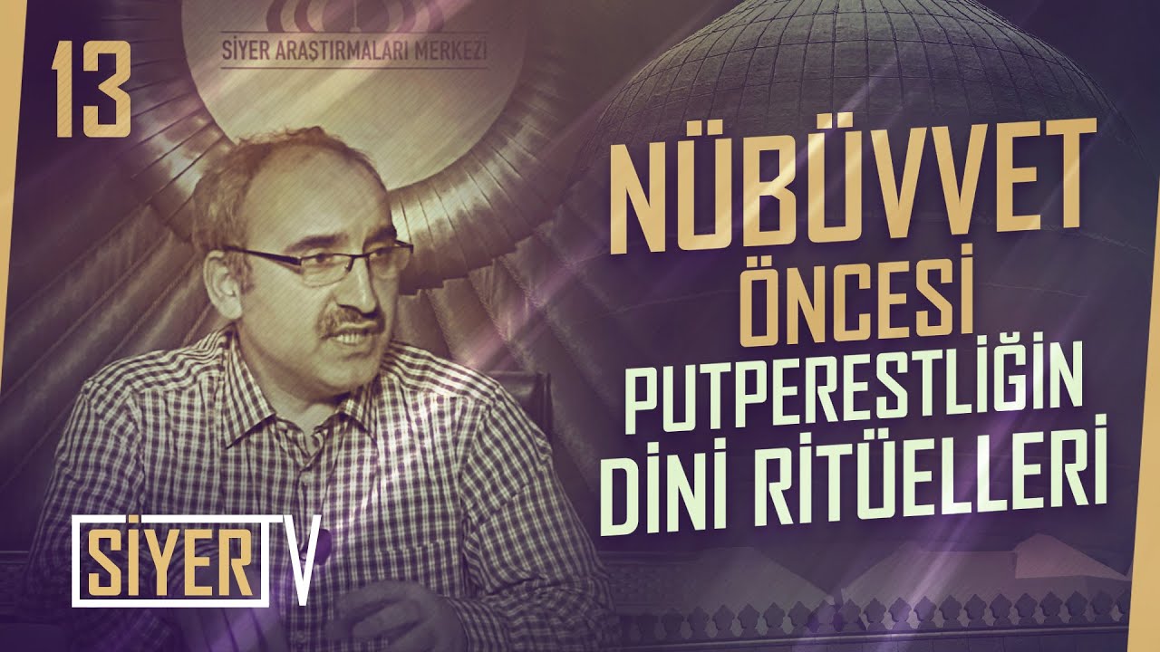 Nübüvvet Öncesi Arabistan'da Putperestliğin Dini Ritüelleri | Prof. Dr. İsmail Taşpınar (13. Ders)