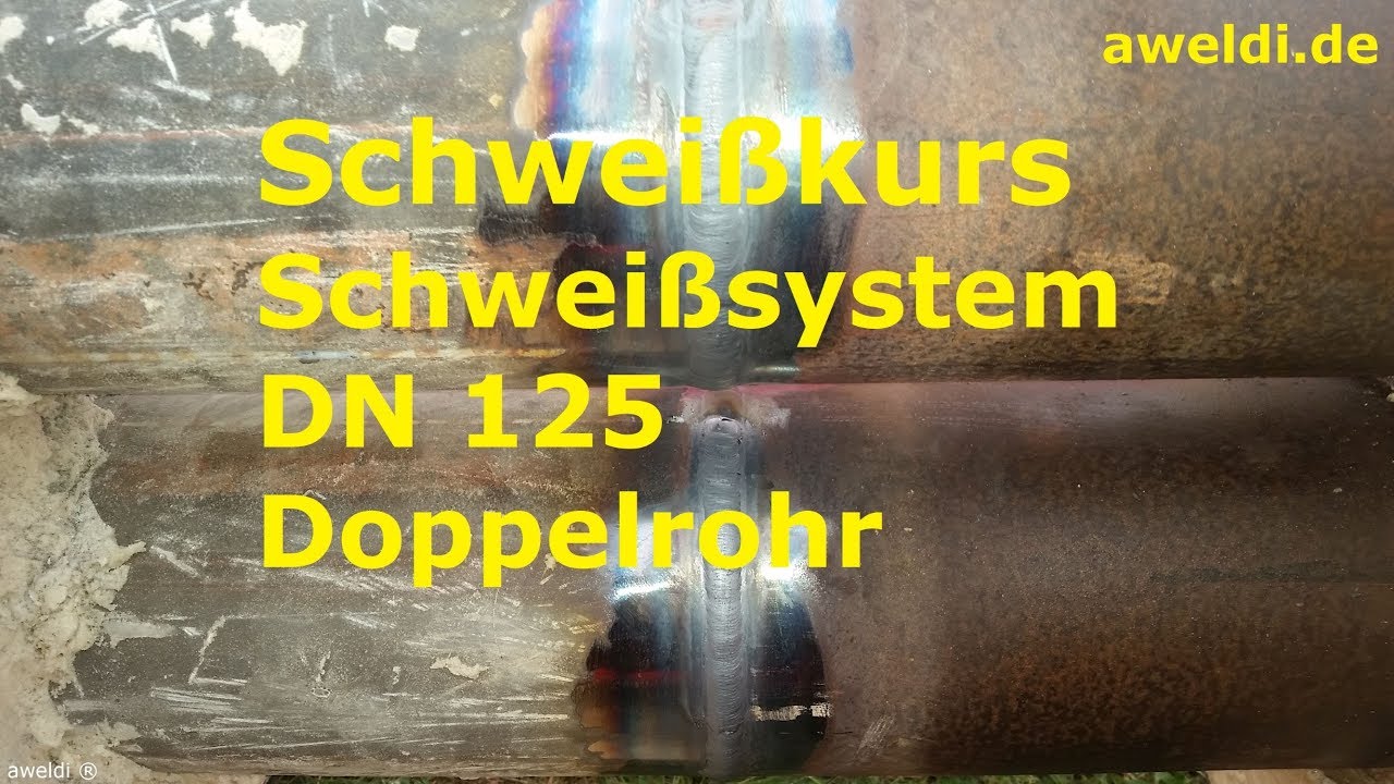 Rohrschweißerkurs Doppelrohr Twinrohr langer Brennerflexkopf Rohrschweißkurs YouTube Channel FHD