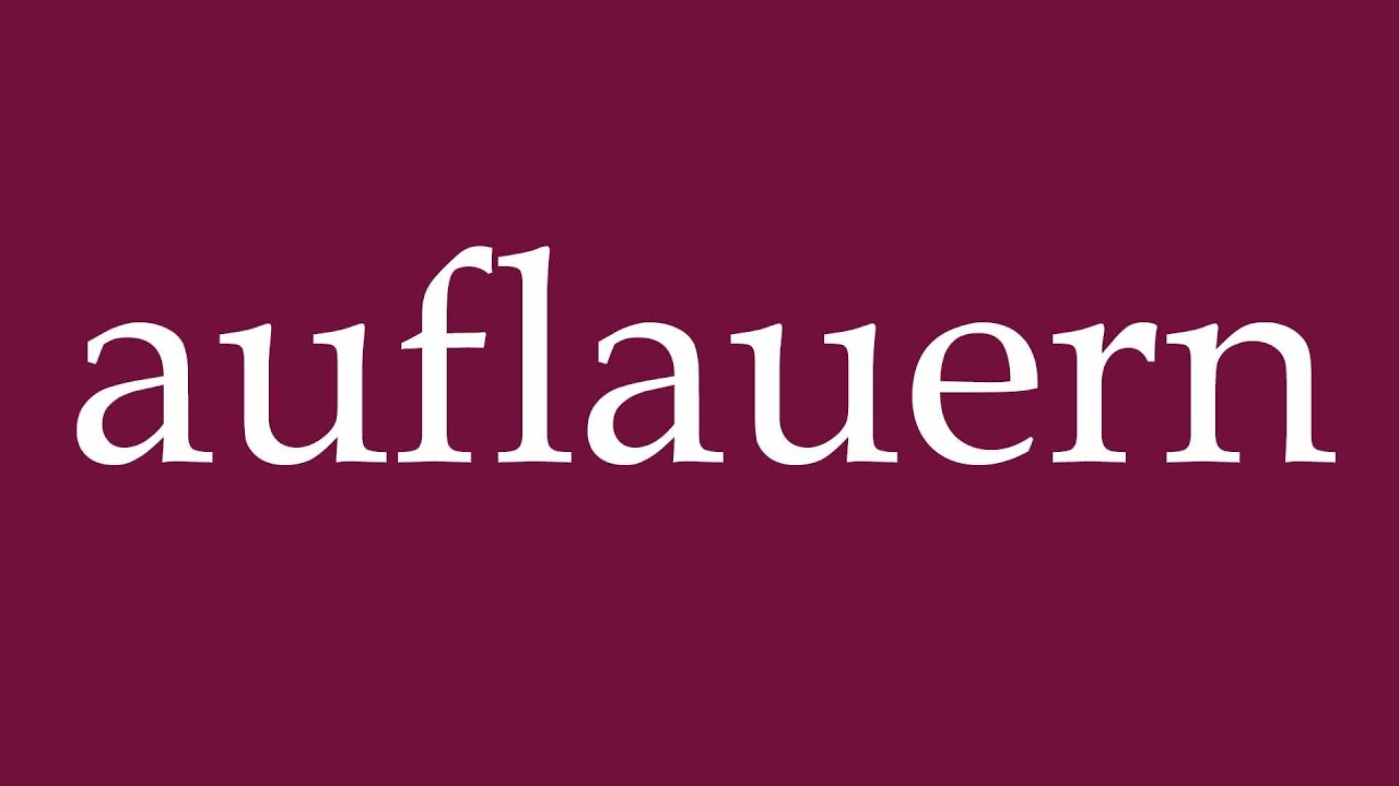 How to Pronounce ''auflauern'' (ambush) Correctly in German