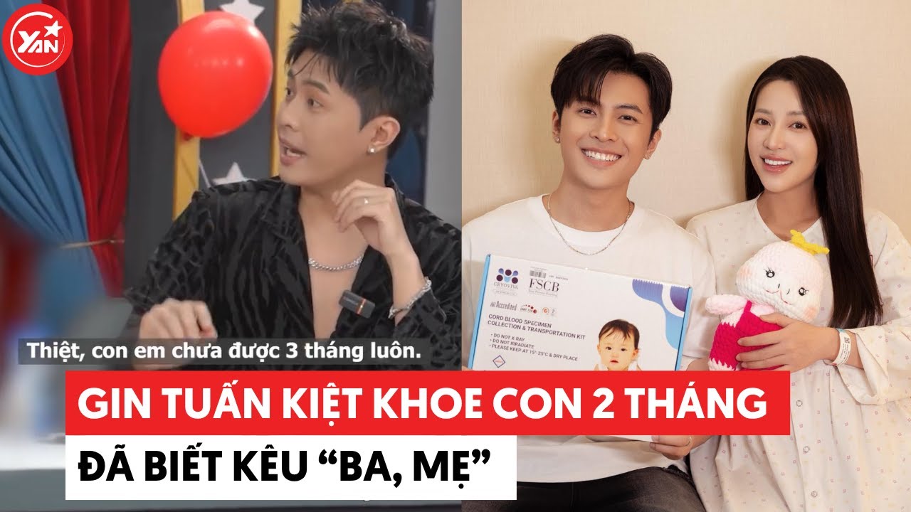 Gin Tuấn Kiệt khoe con 2 tháng đã biết kêu 