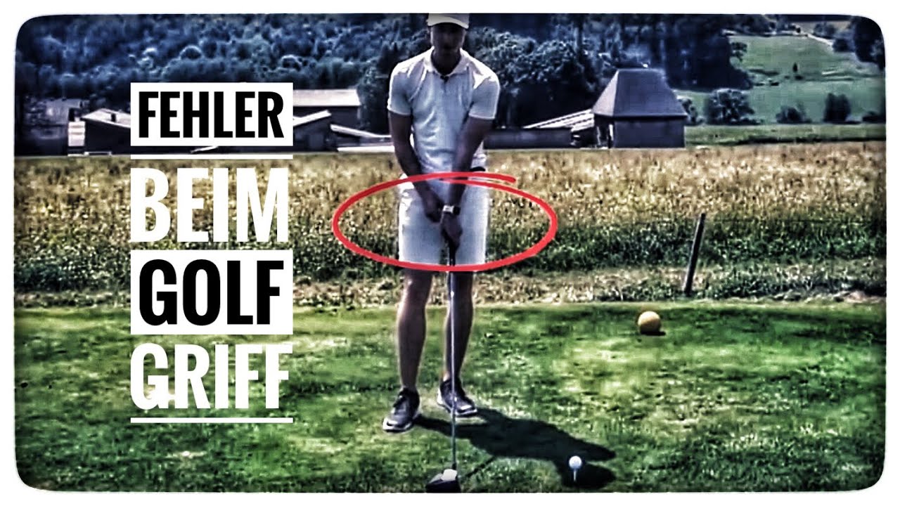 GOLF - DIE 3 KATASTROPHALSTEN FEHLER BEIM GOLF GRIFF | BESSER GOLFEN OHNE SLICE UND HOOK