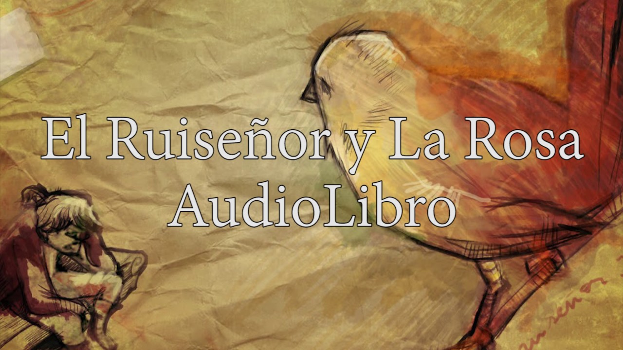 EL RUISEÑOR Y LA ROSA - OSCAR WILDE (audiolibro)