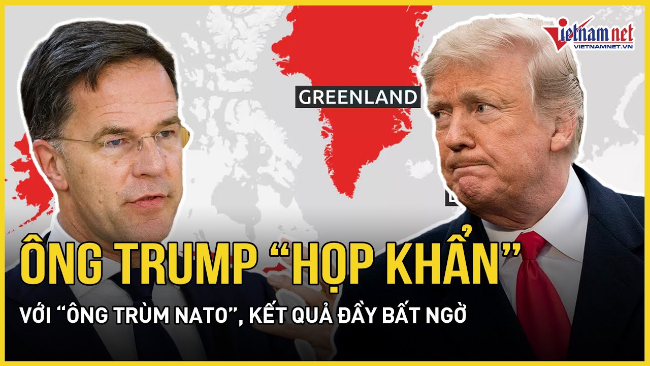 Đại chiến Greenland: Ông Trump “họp khẩn” với “ông trùm NATO”, kết quả đầy bất ngờ
