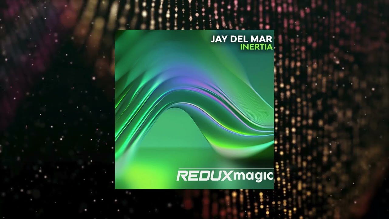 Jay Del Mar - Inertia (Extended Mix) [REDUX MAGIC]