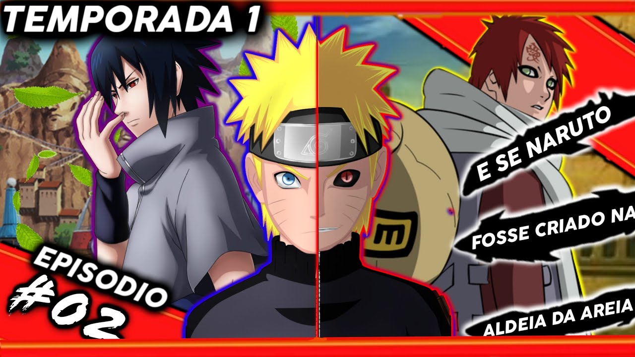 (TEMP1°EP2)E Se Naruto Fosse Criado Na Aldeia Da Areia-Os Prodigeos Se Enfrentam(especial)