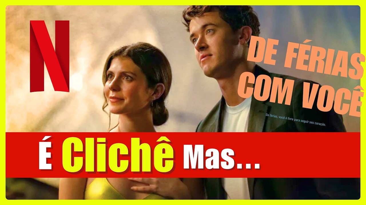 De Férias com Você | Novo filme encantador da Netflix vai te conquistar | Crítica