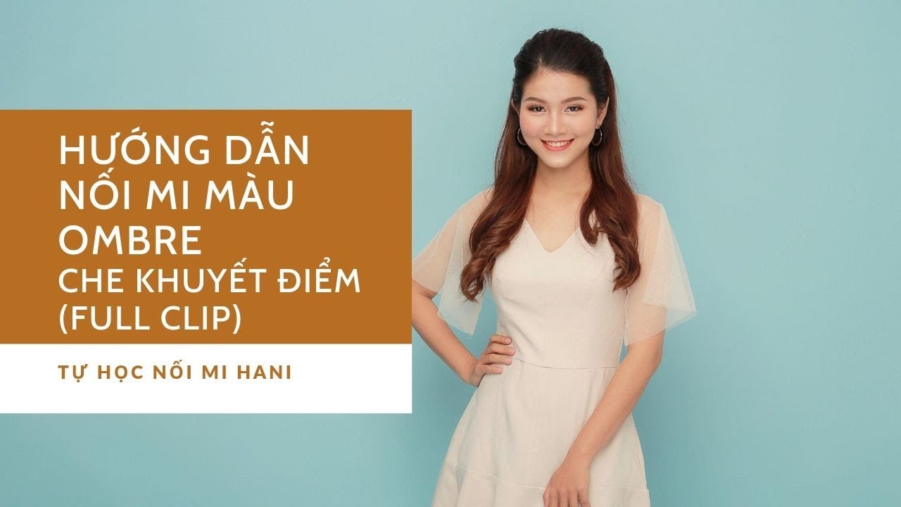 CÁCH NỐI MI MÀU OMBRE CHE KHUYẾT ĐIỂM MẮT SIÊU DỄ (FULL A-Z)