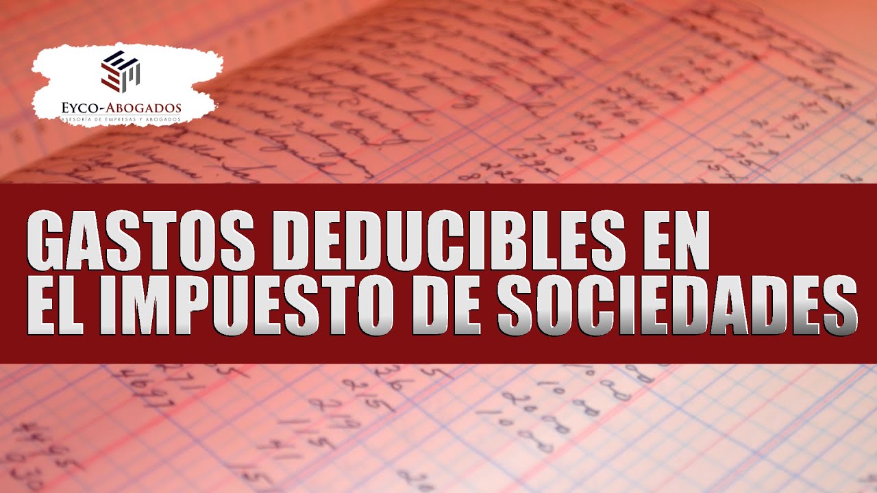 GASTOS DEDUCIBLES EN IMPUESTOS DE SOCIEDADES