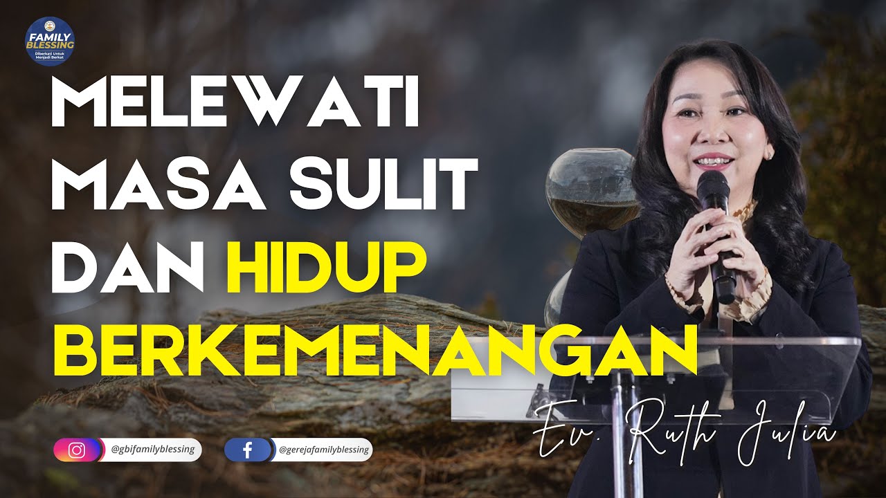MELEWATI MASA SULIT DAN HIDUP BERKEMENANGAN | EV. RUTH JULIA | REKAMAN KOTBAH GBI FAMILY BLESSING